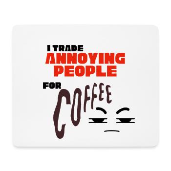 Ich tausche nervige Leute gegen Kaffee – lustige Zitatkunst - Mousepad (Querformat) - Weiß - Vorne