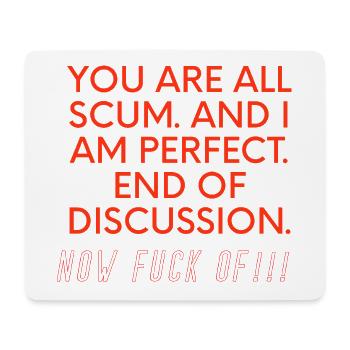 Lustiger Spruch Sarkasmus – You Are All Scum I Am  - Mousepad (Querformat) - Weiß - Vorne