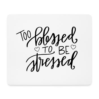 Too blessed, to be stressed - Mousepad (Querformat) - Weiß - Vorne