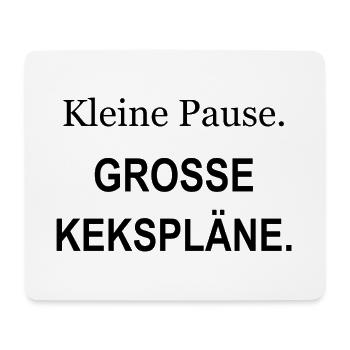 Kleine Pause – Große Kekspläne – schwarz - Mousepad (Querformat) - Weiß - Vorne