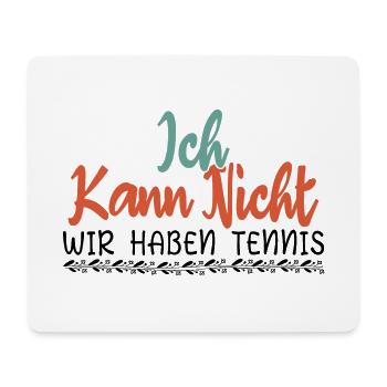 Tennis | Ich Kann Nicht Wir Haben Tennis - Tennis - Mousepad (Querformat) - Weiß - Vorne
