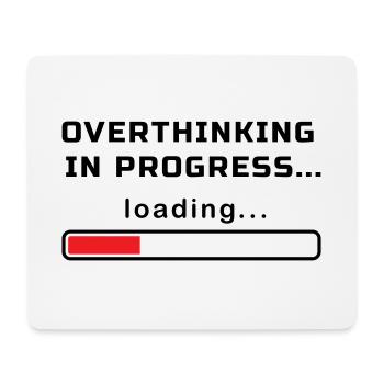 OVERTHINKING IN PROGRESS LOADING... - Mouse Pad (horizontal) - white - Front