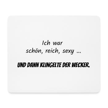 Ich war schön, reich, sexy ... - Lustiger Spruch - Mousepad (Querformat) - Weiß - Vorne