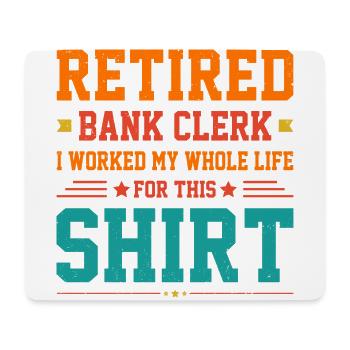 Retired Bank Clerk I Worked My Whole Life For This - Mousepad (Querformat) - Weiß - Vorne