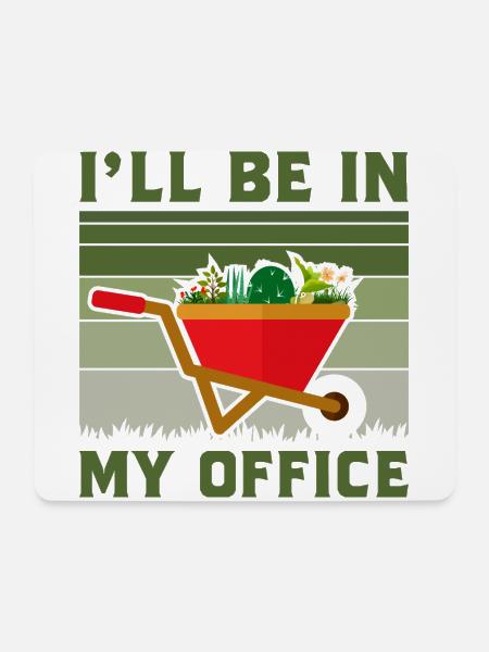 I'll Be In My Office Gardening Gardener Horticultu - Mousepad (Querformat) - Weiß