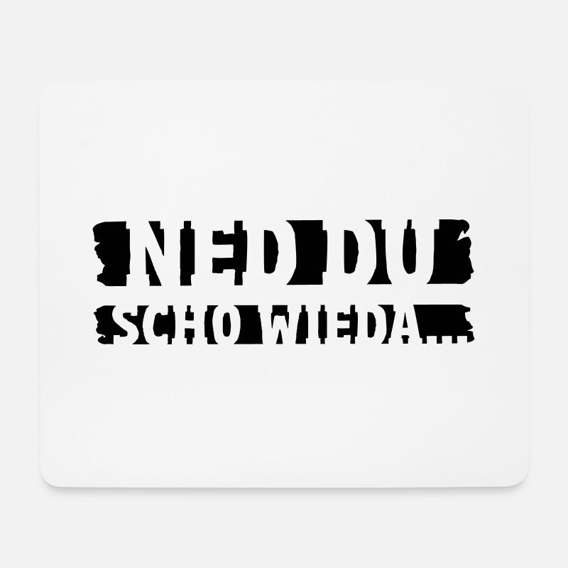 Ned du scho wieder bayerischer Spruch Geschenk - Mousepad (Querformat) - Weiß