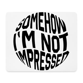 Not impressed Statement - Mousepad (Querformat) - Weiß - Vorne