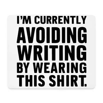 Writing Avoidance: The T-Shirt Confession - Mouse Pad (horizontal) - white - Front