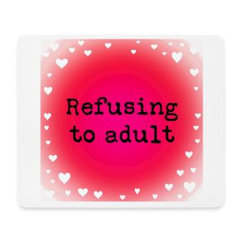 Refusing to adult - Mouse Pad (horizontal) - white - Front