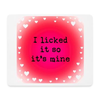 I licked it so it's mine - Mouse Pad (horizontal) - white - Front