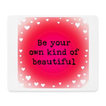 Be your own kind of beautiful - Mouse Pad (horizontal) - white - Front