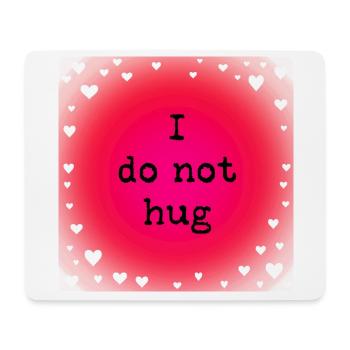 I do not hug - Mouse Pad (horizontal) - white - Front