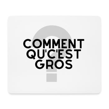 Comment qu'c'est gros ? - Tapis de souris (format paysage) - blanc - Devant