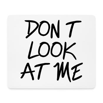 Don't Look At Me - Mousepad (Querformat) - Weiß - Vorne