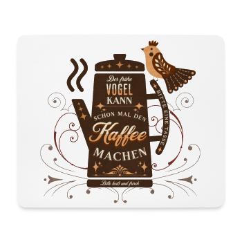 Der frühe Vogel kann den Kaffee machen Büro Spruch - Mousepad (Querformat) - Weiß - Vorne
