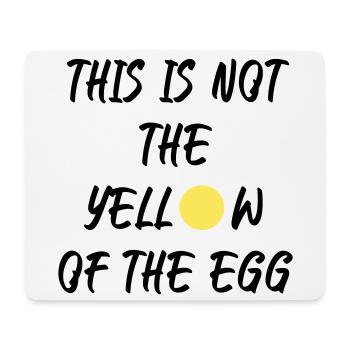 This is not the yellow of the egg - Mousepad (Querformat) - Weiß - Vorne