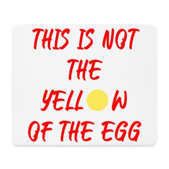 This is not the yellow of the egg - Mousepad (Querformat) - Weiß - Vorne