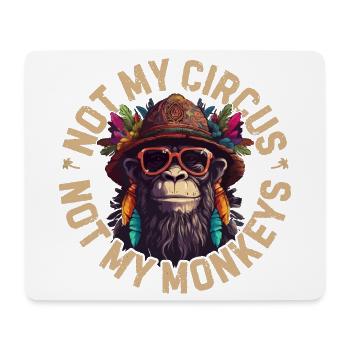 Not my circus, not my monkeys - Mouse Pad (horizontal) - white - Front