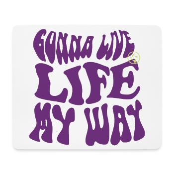 Gonna Live Life My Way – Psychedelic Vibes - Mousepad (Querformat) - Weiß - Vorne