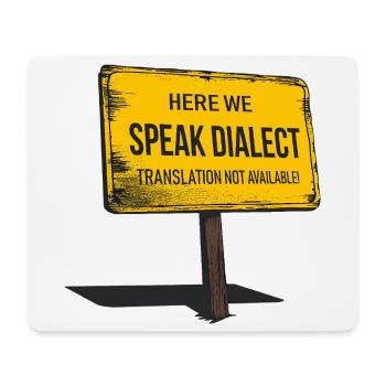 Here we speak Dialect – translation not available! - Mousepad (Querformat) - Weiß - Vorne