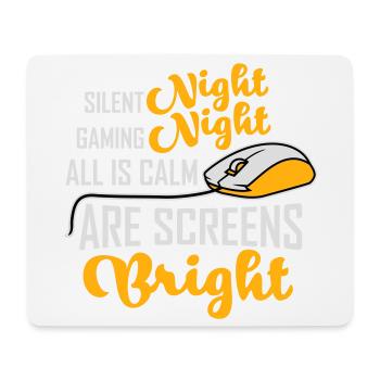Silent Night Gaming Night All Calm Screens Bright - Mousepad (Querformat) - Weiß - Vorne