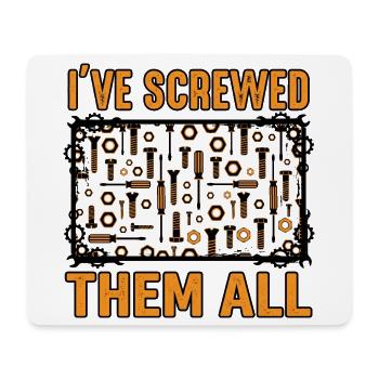 I've Screwed Them All Lustiger Schrauber Spruch - Mousepad (Querformat) - Weiß - Vorne