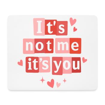 Ich bin es nicht, sondern du lustiges Valentinszitat - Mousepad (Querformat) - Weiß - Vorne