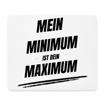 Mein Minimum ist Dein Maximum - Mousepad (Querformat) - Weiß - Vorne