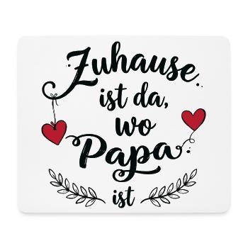 La maison, c’est là où est papa - Un doux design familial - Tapis de souris (format paysage) - blanc - Devant