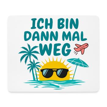 Urlaub Bin Dann Mal Weg Reise Sonne Strand Idee - Mousepad (Querformat) - Weiß - Vorne