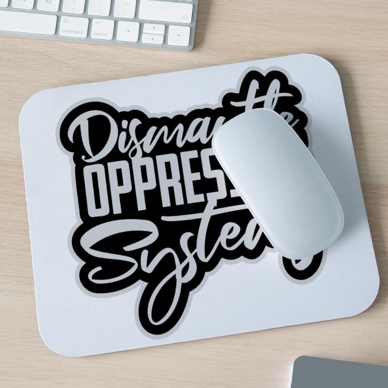 Dismantle Oppressive Systems Activism Statement Mouse Pad (horizontal)