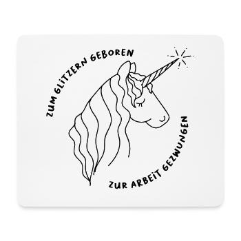 Zum glitzern geboren, zur Arbeit gezwungen Einhorn - Mousepad (Querformat) - Weiß - Vorne
