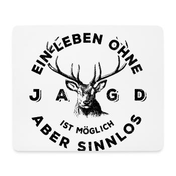 Ein Leben ohne Jagd ist möglich aber sinnlos - Mousepad (Querformat) - Weiß - Vorne