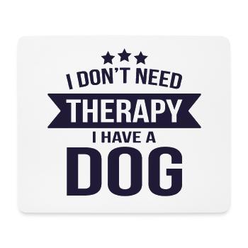 I Don't Therapy I Have A Dog - Mouse Pad (horizontal) - white - Front