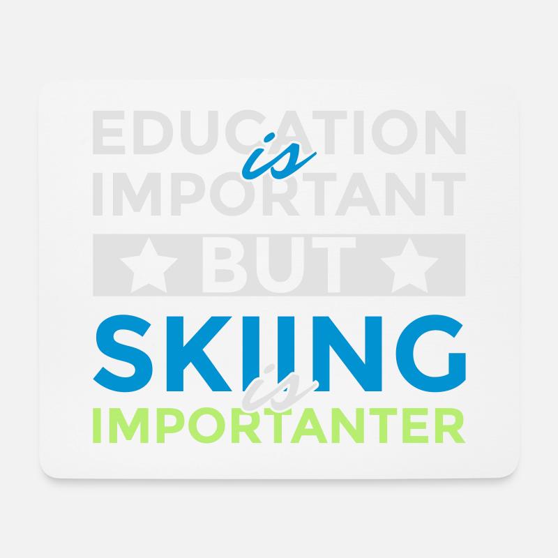 Education is important but skiing is importanter - Mousepad (Querformat) - Weiß