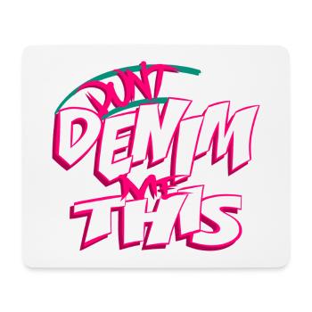 Verwandle mich nicht in eine Jeans. - Mousepad (Querformat) - Weiß - Vorne
