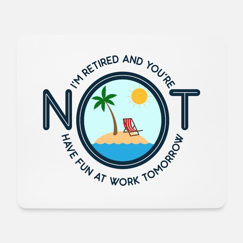 I'm Retired And You're Not Gift - Mouse Pad (horizontal) - white
