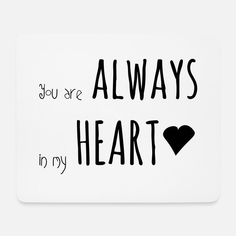 You are alway in my heart - Mousepad (Querformat) - Weiß