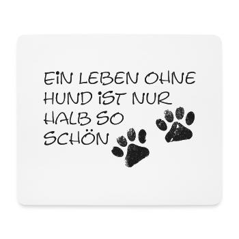 Ein Leben ohne Hund ist nur halb so schön - Mousepad (Querformat) - Weiß - Vorne