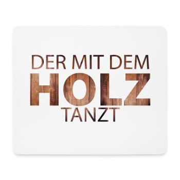 Der mit dem Holz tanzt - Mousepad (Querformat) - Weiß - Vorne