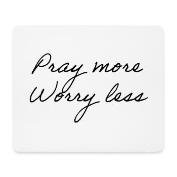 Pray More Worry Less - Mouse Pad (horizontal) - white - Front