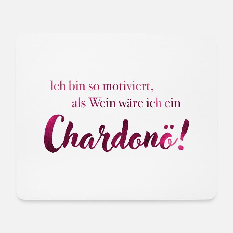 Ich bin so Motiviert, als Wein wäre ich Chardonö! - Mousepad (Querformat) - Weiß