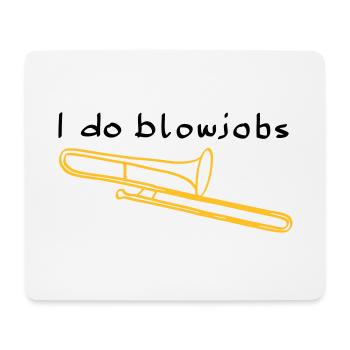 I do blowjobs trombone - Mouse Pad (horizontal) - white - Front