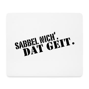 sabbel nicht - Mousepad (Querformat) - Weiß - Vorne