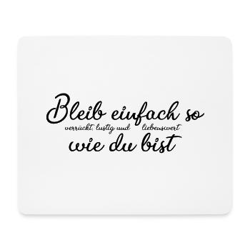 lustiger Spruch: Bleib einfach so wie du bist - Mousepad (Querformat) - Weiß - Vorne