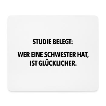 Studie belegt wer eine Schwester hat ist glücklich - Mousepad (Querformat) - Weiß - Vorne