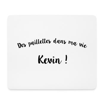 des pailletets dans ma vie kevin - Tapis de souris (format paysage) - blanc - Devant
