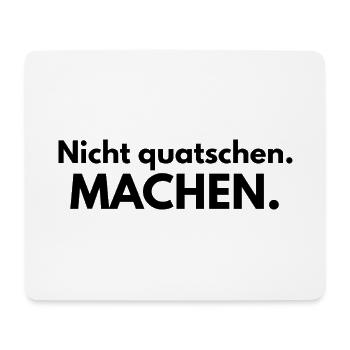 Nicht quatschen. Machen. - Mousepad (Querformat) - Weiß - Vorne