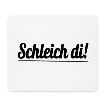Schleich di! - Bayrisch Dialekt - Mousepad (Querformat) - Weiß - Vorne