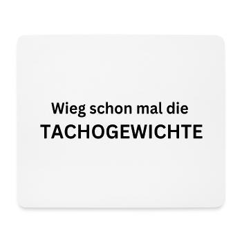 Wieg schon mal die Tachogewichte - lustiger Spruch - Mousepad (Querformat) - Weiß - Vorne